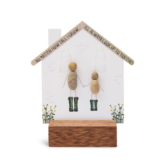 Mini House - No matter how tall I grow... I'll always look up to you Dad