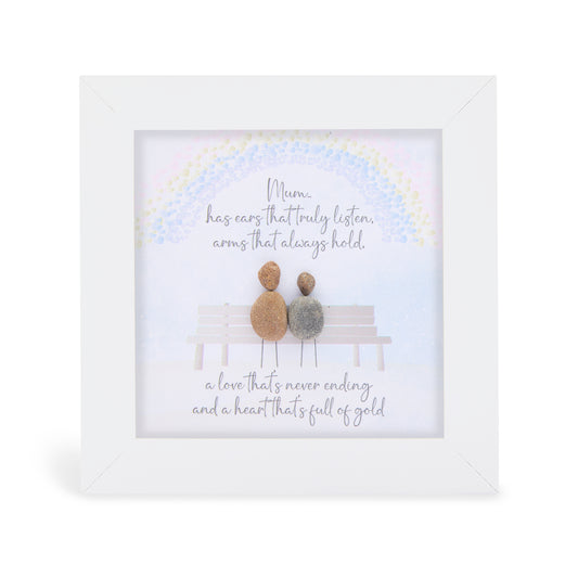 Mini - Mum…has ears that truly listen, arms that always hold, a love that’s never ending and a hearts that’s full of gold