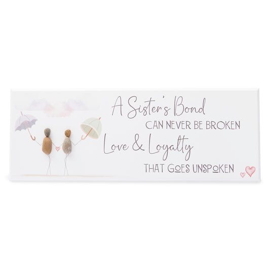Pebble Wall Sign - A Sister's bond can never be broken, Love & Loyalty that goes unspoken