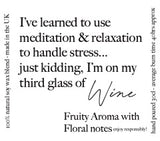 Pop Candle -   I've learned to use meditation and relaxation to handle stress….just kidding, I'm on my third glass of wine